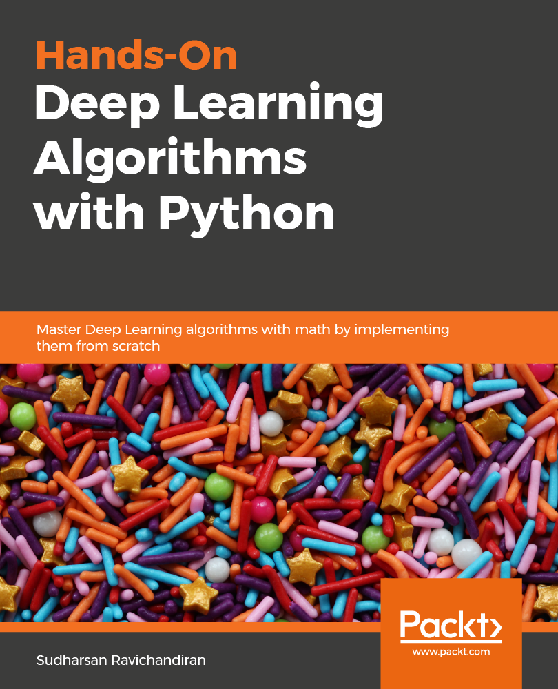 Handson Deep Learning Algorithms With Python Master Deep Learning Algorithms With Extensive Math By Implementing Them Using Tensorflow Sudharsan Ravichandiran