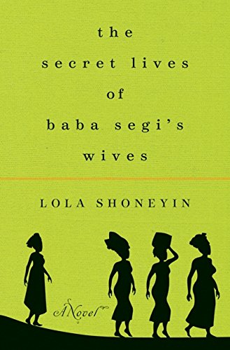 The Secret Lives Of Baba Segis Wives Lola Shoneyin Titilola Alexandrah Shoneyin