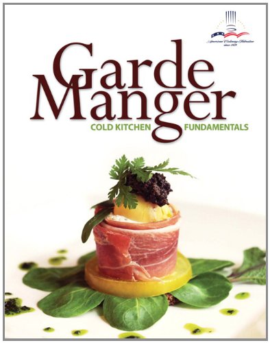 Garde Manger Cold Kitchen Fundamentals 1st Edition The American Culinary Federation