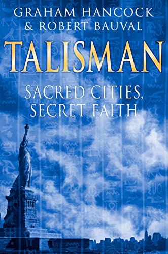 Talisman Sacred Cities Secret Faith Hancock Graham Bauval Robert