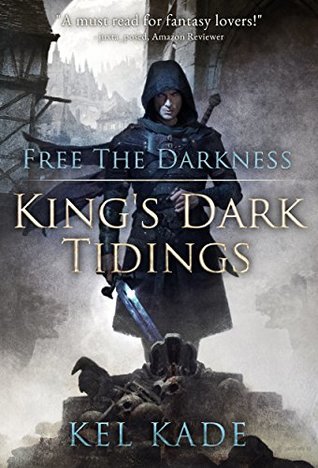 Free The Darkness Kings Dark Tidings Book 1 Kel Kade