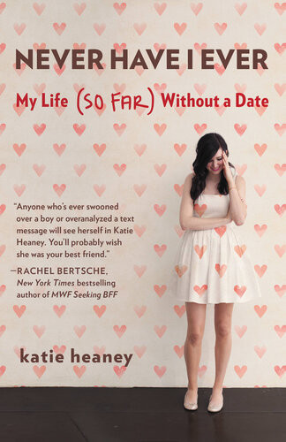 Never Have I Ever My Life So Far Without A Date Katie Heaney