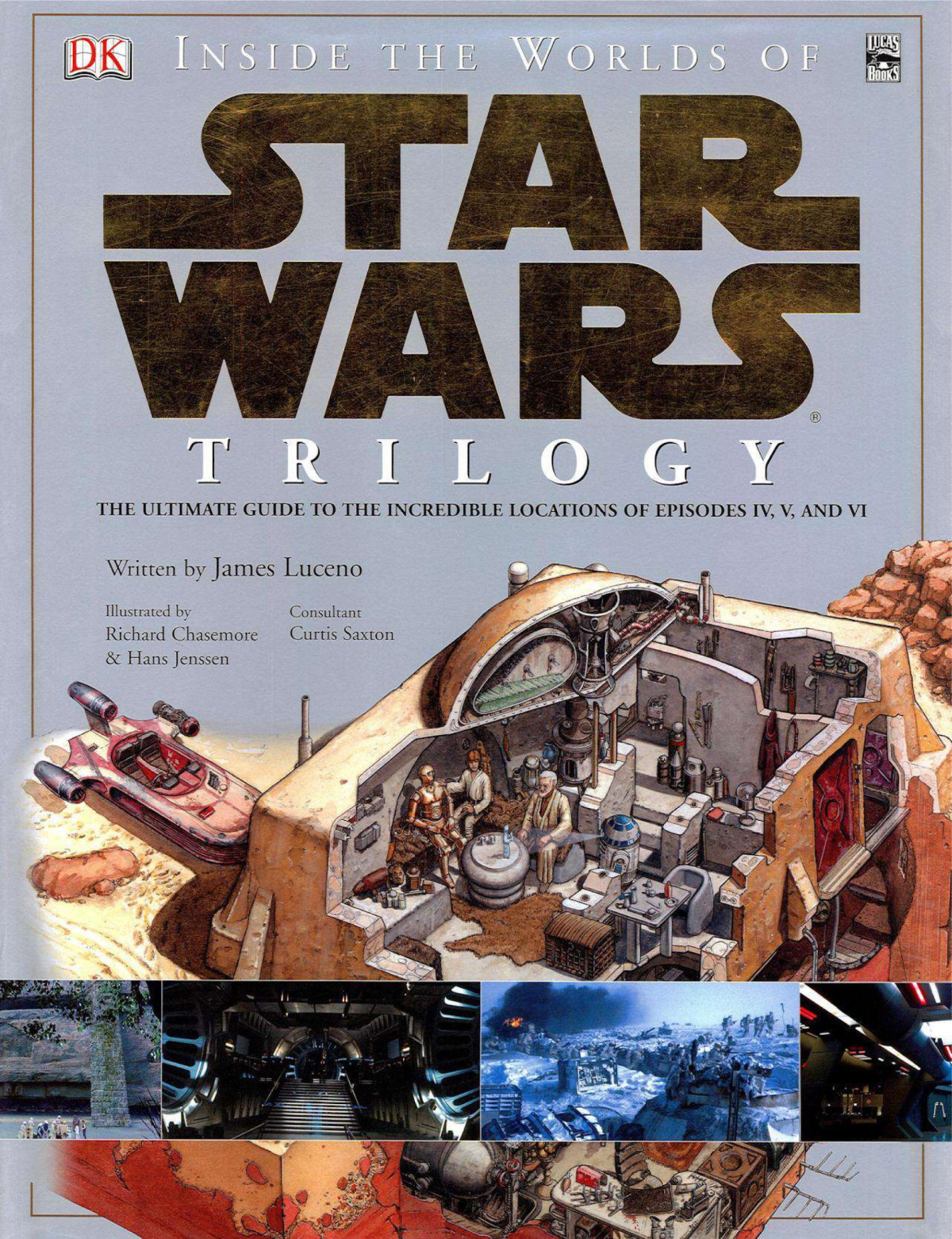 Inside The Worlds Of Star Wars Trilogy The Ultimate Guide To The Incredible Locations Of Episodes Iv V And Vi Curtis Saxton