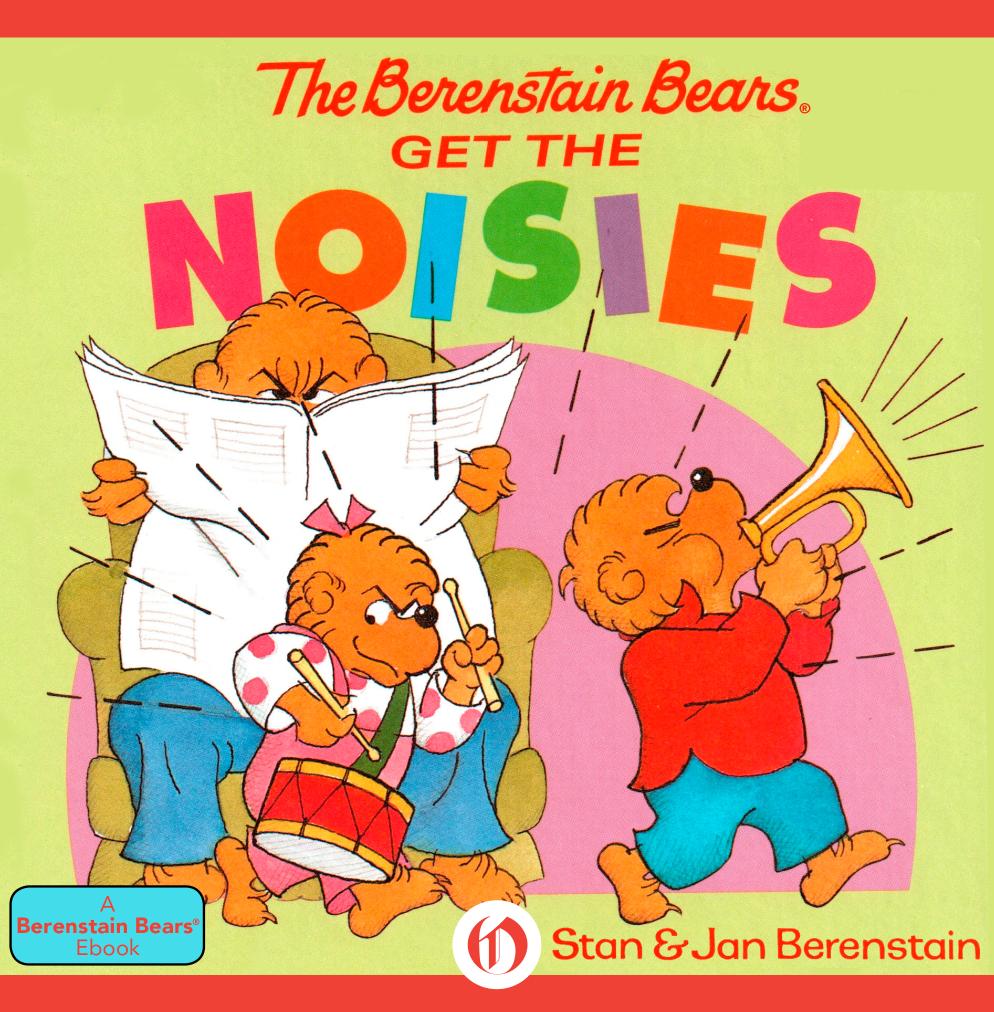 The Berenstain Bears Get The Noisies Stan Berenstain Jan Berenstain