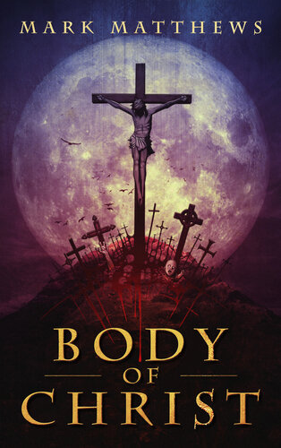 Body Of Christ A Novella Matthews Mark