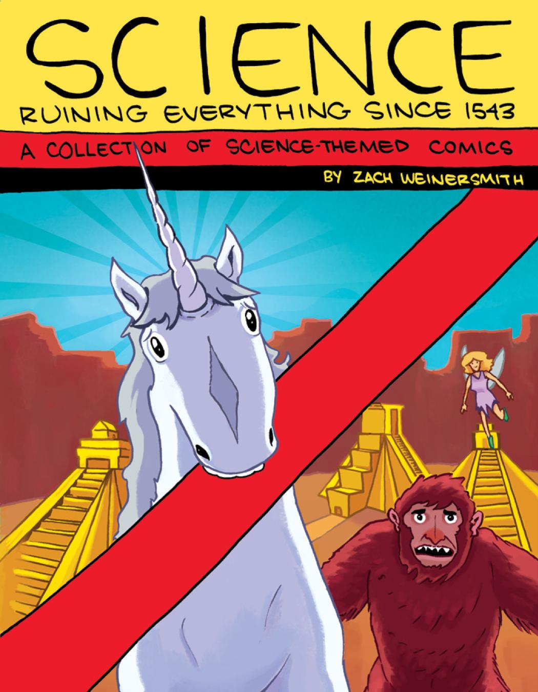 Science Ruining Everything Since 1543 Zach Weinersmith