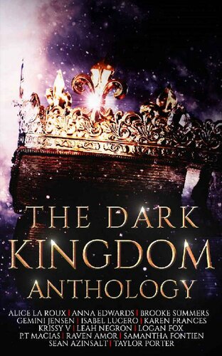 The Dark Kingdom Anthology Krissy V Brooke Summers Taylor Porter Isabel Lucero Samantha Fontien Gemini Jensen Karen Frances Anna Edwards Sean Azinsalt Raven Amor Pt Macias Logan Fox Alice La Roux Leah Negron