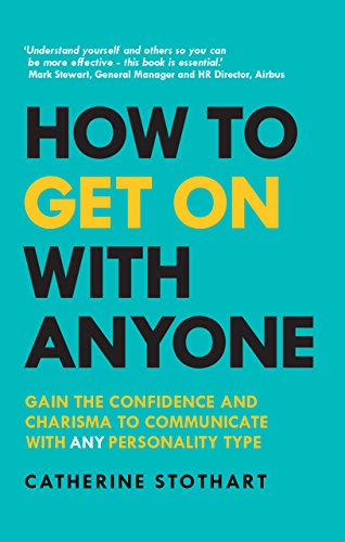 How To Get On With Anyone Gain The Confidence And Charisma To Communicate With Any Personality Type Catherine Stothart
