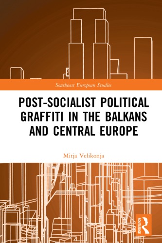 Postsocialist Political Graffiti In The Balkans And Central Europe Mitja Velikonja