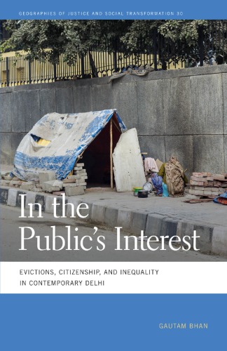 In The Publics Interest Evictions Citizenship And Inequality In Contemporary Delhi Gautam Bhan