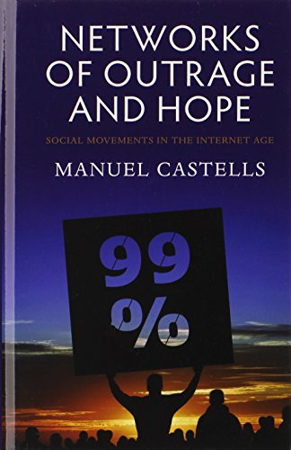 Networks Of Outrage And Hope Social Movements In The Internet Age Castells