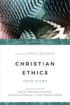 Christian Ethics Four Views Steve Wilkens