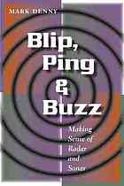 Blip Ping Buzz Making Sense Of Radar And Sonar Denny Mark