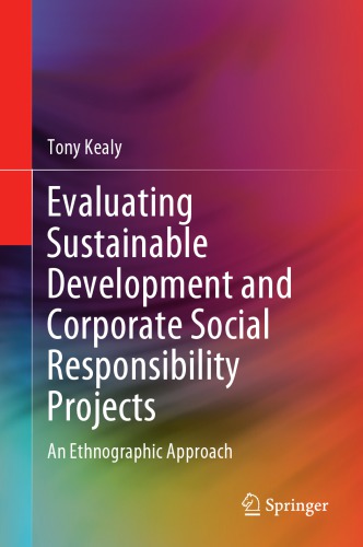 Evaluating Sustainable Development And Corporate Social Responsibility Projects An Ethnographic Approach Tony Kealy