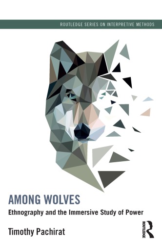 Among Wolves Ethnography And The Immersive Study Of Power Pachirat