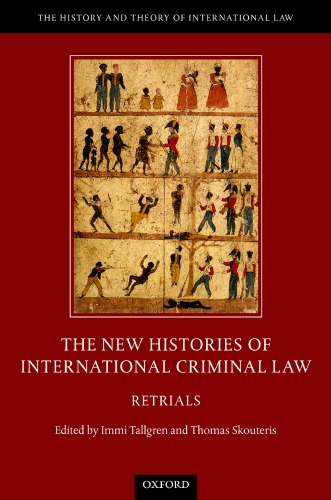 The New Histories Of International Criminal Law Retrials First Edition Tallgren