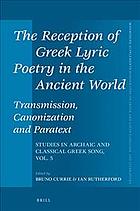 The Reception Of Greek Lyric Poetry In The Ancient World Transmission Canonization And Paratext Currie