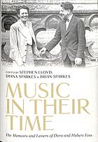 Music In Their Time The Memoirs And Letters Of Dora And Hubert Foss Dora Foss