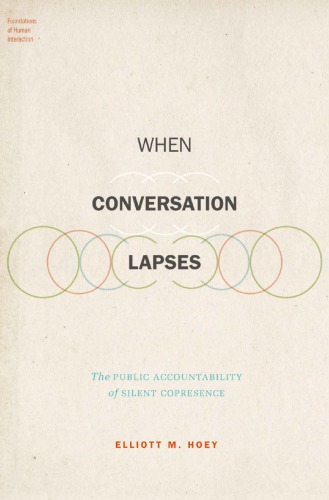 When Conversation Lapses The Public Accountability Of Silent Copresence Elliott M Hoey