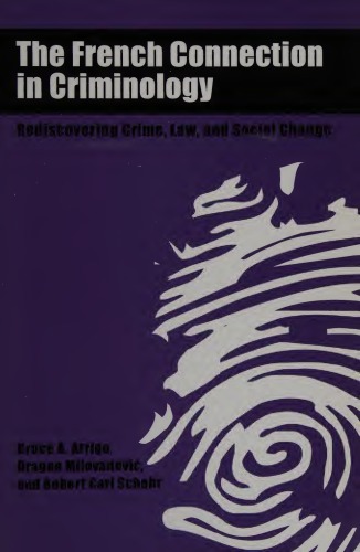 The French Connection In Criminology Rediscovering Crime Law And Social Change Bruce A Arrigo