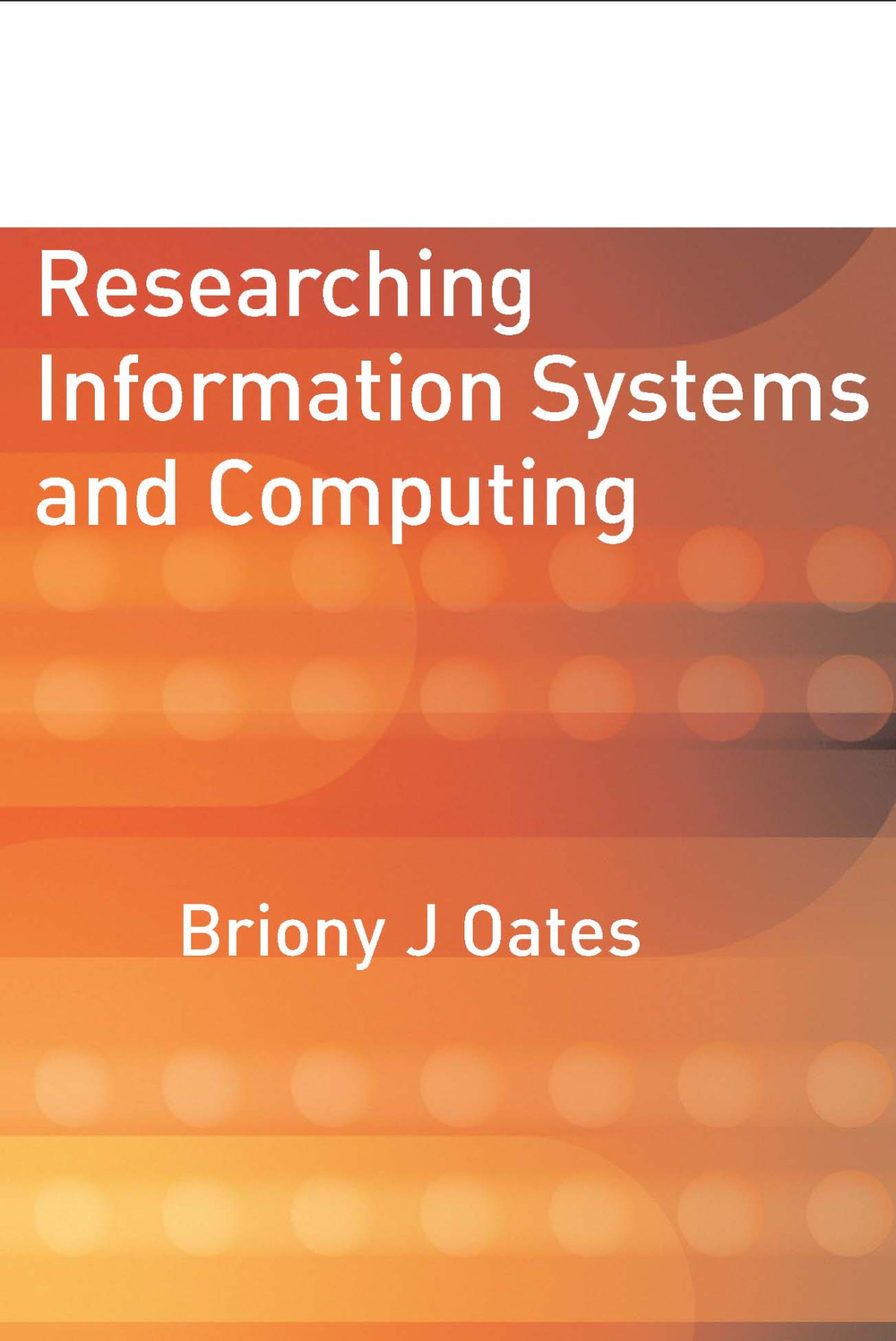 Researching Information Systems And Computing Briony J Oates