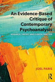 An Evidencebased Critique Of Contemporary Psychoanalysis Research Theory Clinical Practice 1st Edition Joel Paris