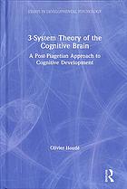 3system Theory Of The Cognitive Brain A Postpiagetian Approach To Cognitive Development Houd