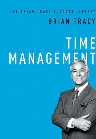 Time Management The Brian Tracy Success Library Kindle Edition Brian Tracy