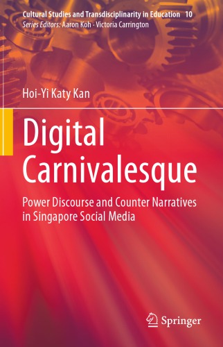 Digital Carnivalesque Power Discourse And Counter Narratives In Singapore Social Media Hoiyi Katy Kan