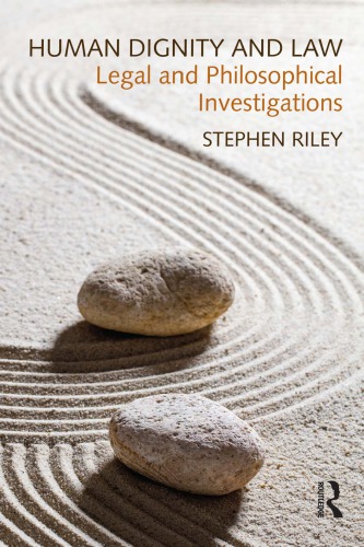 Human Dignity And Law Legal And Philosophical Investigations Riley