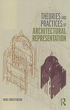 Theories And Practices Of Architectural Representation Christenson