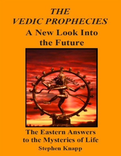 The Vedic Hinduism Prophecies A New Look Into The Future The Eastern Answers To The Mysteries Of Life Hardcover Stephen Knapp