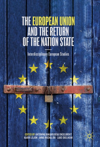 The European Union And The Return Of The Nation State Interdisciplinary European Studies Antonina Bakardjieva Engelbrekt Karin Leijon Anna Michalski Lars Oxelheim