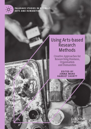 Using Artsbased Research Methods Creative Approaches For Researching Business Organisation And Humanities Jenna Ward