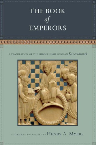 The Book Of Emperors A Translation Of The Middle High German Kaiserchronik Henry A Myers Ed