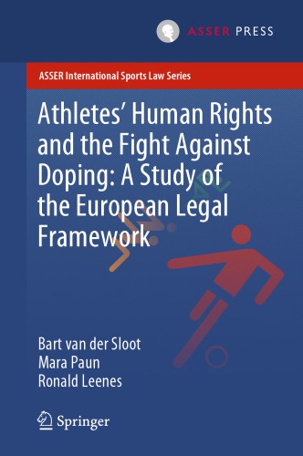 Athletes Human Rights And The Fight Against Doping A Study Of The European Legal Framework Bart Van Der Sloot