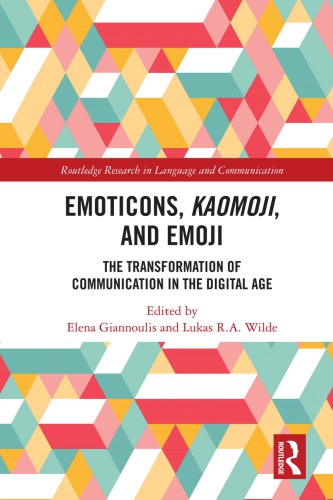 Emoticons Kaomoji And Emoji The Transformation Of Communication In The Digital Age 1st Edition Elena Giannoulis
