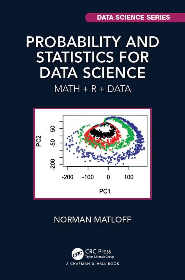 Probability And Statistics For Data Science Math R Data Norman S Matloff