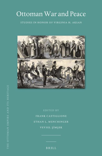 Ottoman War And Peace Studies In Honor Of Virginia H Aksan Frank Castiglione