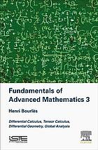 Fundamentals Of Advanced Mathematics 3 Differential Calculus Tensor Calculus Differential Geometry Global Analysis Bourles