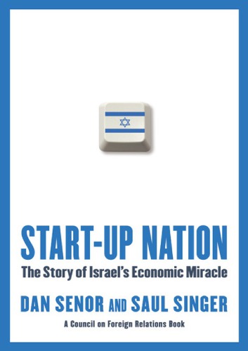 Startup Nation The Story Of Israels Economic Miracle 1st Ed Dan Senor