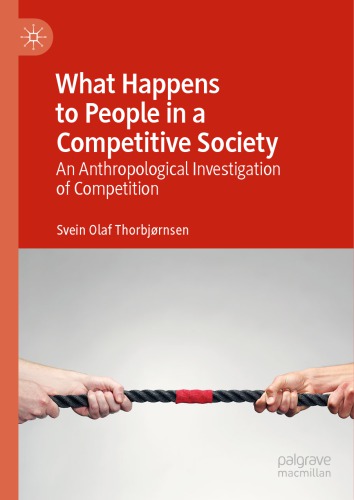What Happens To People In A Competitive Society An Anthropological Investigation Of Competition Svein Olaf Thorbjrnsen