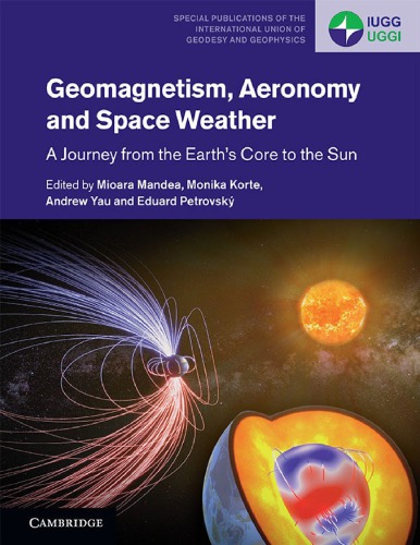 Geomagnetism Aeronomy And Space Weather A Journey From The Earths Core To The Sun Mandea Mioara