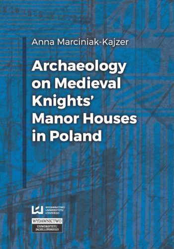 Archaeology On Medieval Knights Manor Houses In Poland Anna Marciniakkajzer