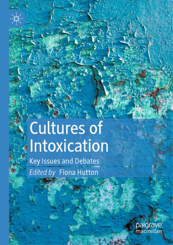 Cultures Of Intoxication Key Issues And Debates Fiona Hutton