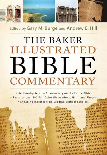 The Baker Illustrated Bible Commentary Gary M Burge Andrew E Hill