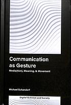 Communication As Gesture Mediation Meaning Movement First Edition Schandorf