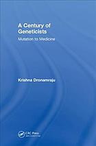 A Century Of Geneticists Mutation To Medicine Dronamraju Krishna R