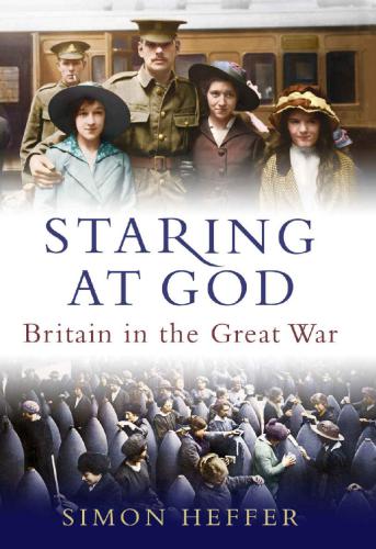 Staring At God Britain In The Great War Simon Heffer