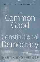 The Common Good Of Constitutional Democracy Essays In Political Philosophy And On Catholic Social Teaching Murphy